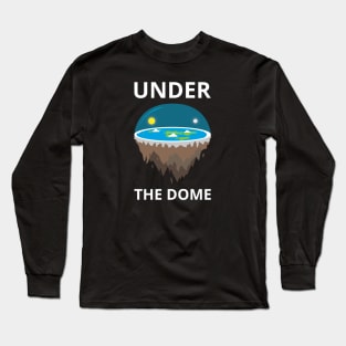 Flat Earth Under The Dome Long Sleeve T-Shirt